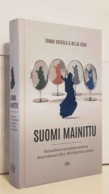 Suomi mainittu: Kansallisen turvallisuutemme murroskausi 2014-2024 läntisin silmin