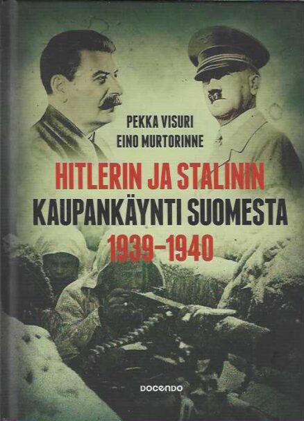 Hitlerin ja Stalinin kaupankäynti Suomesta 1939-1940 Kiista Suomen asemasta Saksan ja Neuvostoliiton vaikutuspiirissä