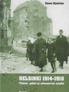 Helsinki 1914-1918 Toivon, pelon ja sekasorron vuodet