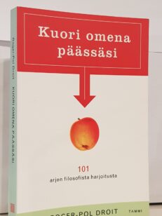 Kuori omena päässäsi - 101 arjen filosofista harjoitusta