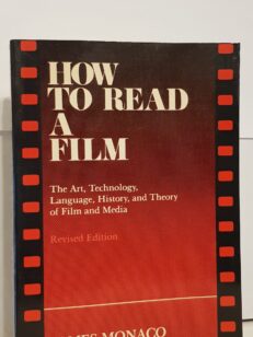 How To Read A Film - The Art, Technology, Language, History and Theory of Film and Media