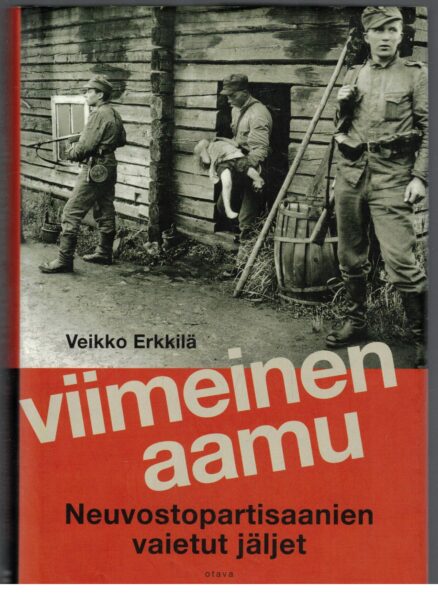 Viimeinen aamu - Neuvostopartisaanien vaietut jäljet