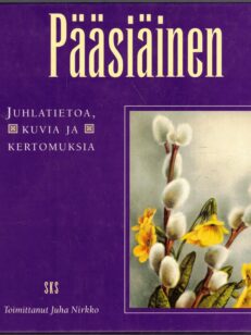 Pääsiäinen - Juhlatietoa, kuvia ja kertomuksia