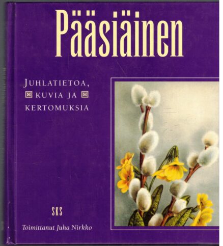 Pääsiäinen - Juhlatietoa, kuvia ja kertomuksia