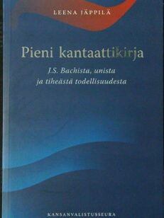 Pieni kantaattikirja - J.S. Bachista, unista ja tiheästä todellisuudesta