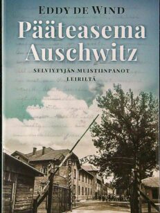 Pääteasema Auschwitz - Selviytyjän muistiinpanot leiriltä