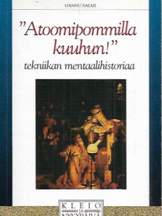 "Atoomipommilla kuuhun!" - Tekniikan mentaalihistoriaa