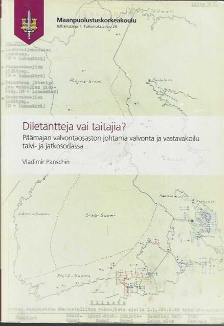 Diletantteja vai taitajia? Päämajan valvontaosaston johtama valvonta ja vastavakoilu talvi- ja jatkosodassa