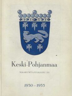 Keski-Pohjanmaa 1930-1955 Maakuntajulkaisu III