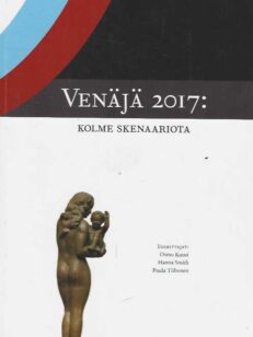 Venäjä 2017 Kolme skenaariota