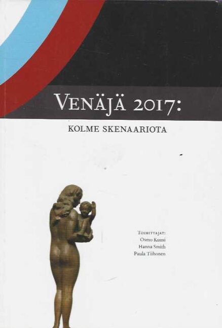 Venäjä 2017 Kolme skenaariota