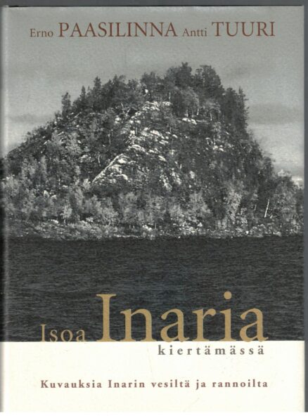 Isoa Inaria kiertämässä - Kuvauksia Inarin vesiltä ja rannoilta