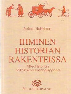 Ihminen historian rakenteissa - Mikrohistorian näkökulma menneisyyteen