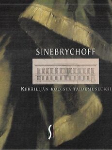 Sinebrychoff - Keräilijän kodista taidemuseoksi