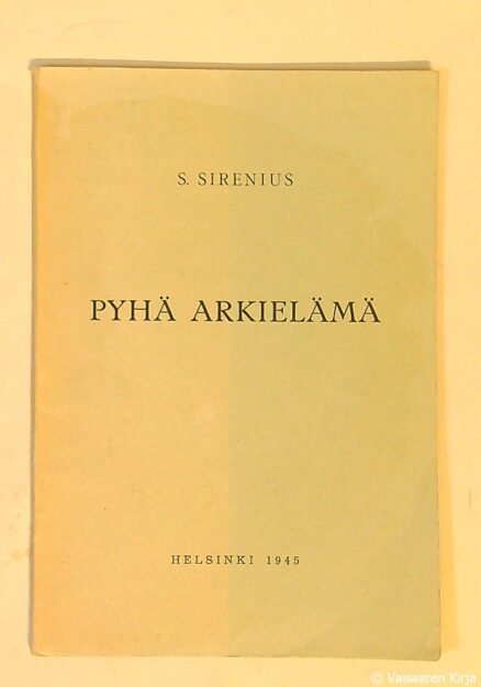 Pyhä arkielämä - Ajatuksia maallisesta ja hengellisestä kristillisessä työssä