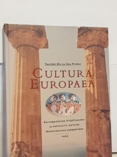 Cultura Europaea - Eurooppalaisen kirjallisuuden ja kulttuurin aarteita Homeroksesta nykypäivään