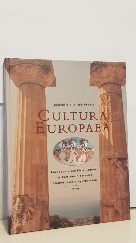 Cultura Europaea - Eurooppalaisen kirjallisuuden ja kulttuurin aarteita Homeroksesta nykypäivään