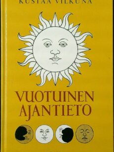 Vuotuinen ajantieto - Vanhoista merkkipäivistä sekä kansanomaisesta talous- ja sääkalenterista enteineen