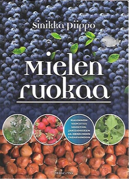 Mielen ruokaa - Ravinnon vaikutus muistiin, jaksamiseen ja henkiseen tasapainoon