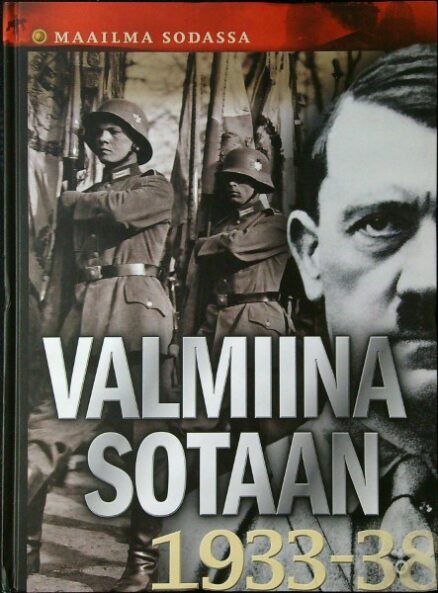 Maailma Sodassa - Valmiina sotaan 1933-38