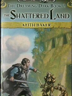 The Shattered Land: The Dreaming Dark Book 2 (Eberron)