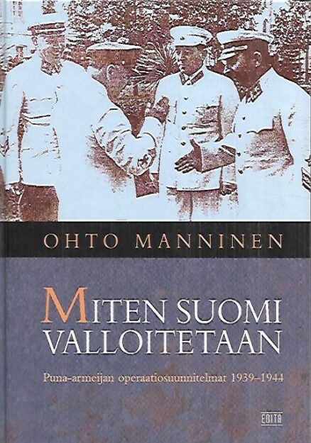 Miten Suomi valloitetaan - Puna-armeijan operaatiosuunnitelmat 1939-1944