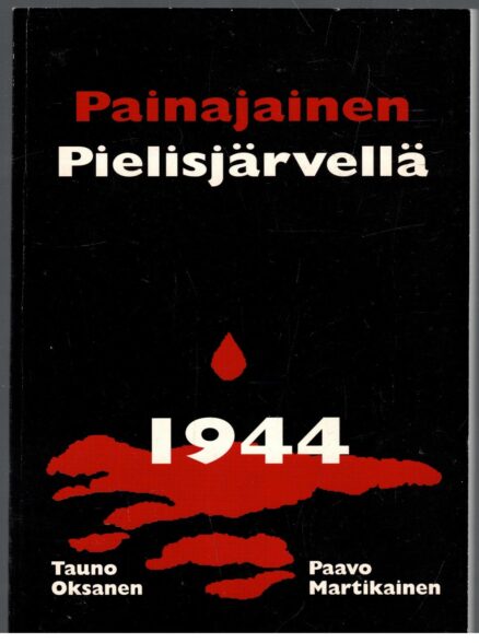 Painajainen Pielisjärvellä - Neuvostopartisaanien toiminta kesällä 1944 (Tauno Oksasen omiste)