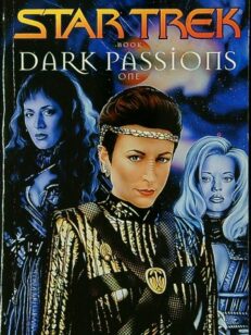 Star Trek Dark Passions Book 1