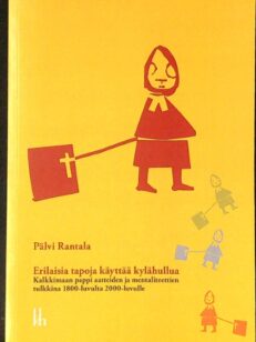 Erilaisia tapoja käyttää kylähullua - Kalkkimaan pappi aatteiden ja mentaliteettien tulkkina 1800-luvulta 2000-luvulle