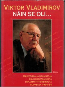 Näin se oli... - Muistelmia ja havaintoja kulissientakaisesta diplomaattitoiminnasta Suomessa 1954-84