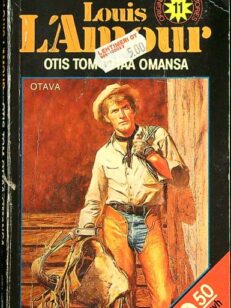 Louis L’Amour 11: Otis Tom ottaa omansa