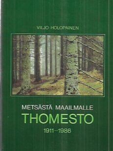 Metsästä maailmalle - Thomesto 1911-1986