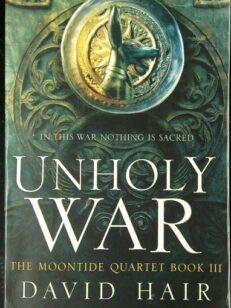 Unholy War - The Moontide Quartet Book 3