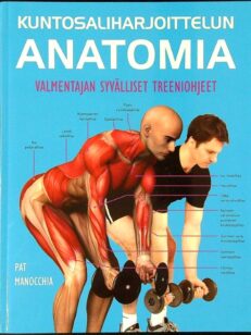 Kuntosaliharjoittelun anatomia - Valmentajan syvälliset treeniohjeet