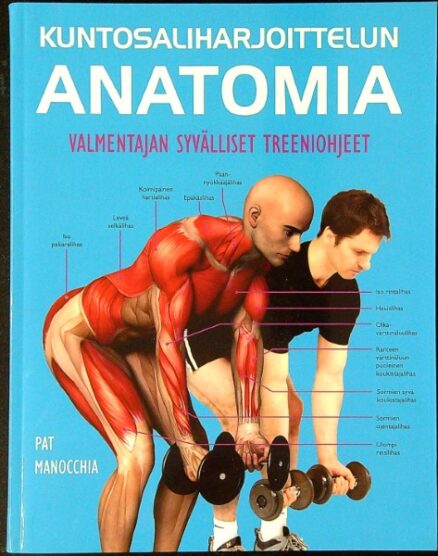 Kuntosaliharjoittelun anatomia - Valmentajan syvälliset treeniohjeet