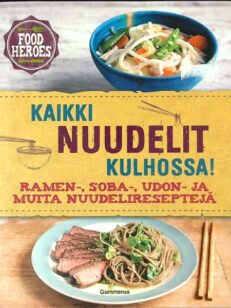 Kaikki nuudelit kulhossa! Ramen-, soba-, udon- ja muita nuudelireseptejä