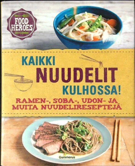 Kaikki nuudelit kulhossa! Ramen-, soba-, udon- ja muita nuudelireseptejä