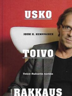 Usko Toivo rakkaus - Toivo Sukarin tarina