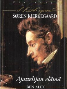 Soren Kierkegaard - Ajattelijan elämä