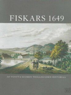 Fiskars 1649 365 vuotta Suomen teollisuuden historiaa