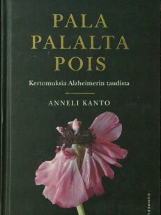 Pala palalta pois - kertomuksia Alzheimerin taudista