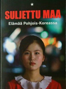 Suljettu maa: elämää Pohjois-Koreassa