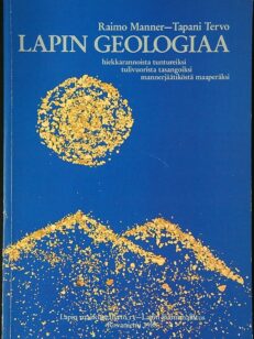 Lapin geologiaa – Hiekkarannoista tuntureiksi, tulivuorista tasangoiksi, mannerjäätiköstä maaperäksi