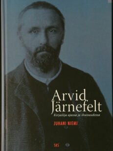 Arvid Järnefelt - Kirjailija ajassa ja ikuisuudessa