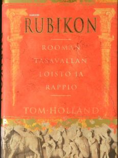 Rubikon - Rooman tasavallan loisto ja rappio