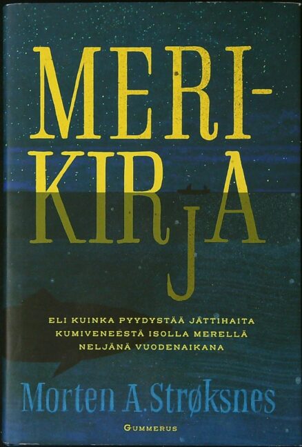 Merikirja: eli Kuinka pyydystää jättihaita kumiveneestä isolla merellä neljänä vuodenaikana