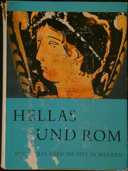 Hellas und rom: Eine kulturgeschichte des Altertums in Bildern