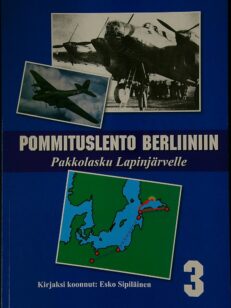 Pommituslento Berliiniin - pakkolasku Lapinjärvelle