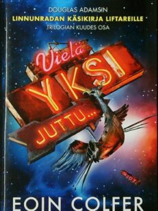 Vielä yksi juttu.. : Douglas Adamsin Linnunradan käsikirja liftareille -trilogian kuudes osa