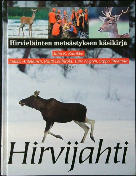 Hirvijahti – Hirvieläinten metsästyksen käsikirja (hirvenmetsästys)